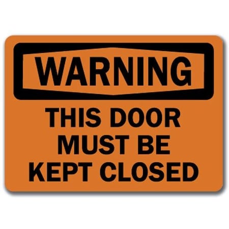Signmission Safety Sign, 14 in Height, Plastic, 10 in Length, This Door Must Be Kept Closed WS-This Door Must Be Kept Closed